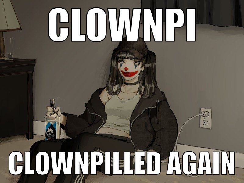 CLOWNPI CLOWNPILLED AGAIN