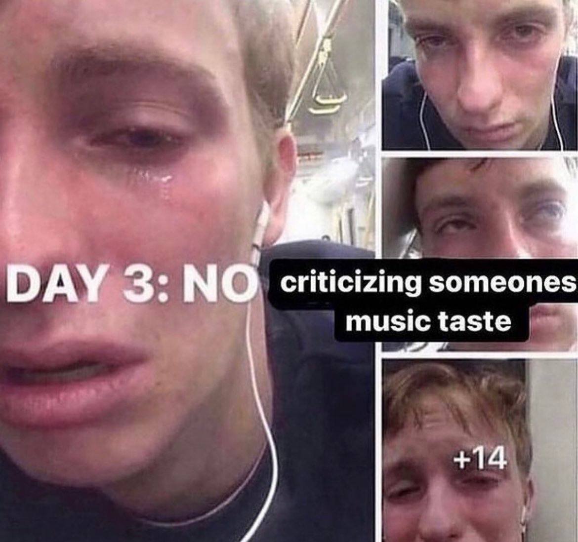 DAY 3: NO criticizing someones music taste +14