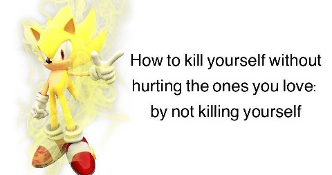 How to kill yourself without hurting the ones you love: not killing yourself