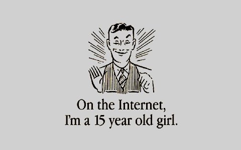 On the Internet, a 15 year old girl.