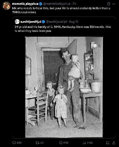 тетеНс Idk who needs to hear this, but your fife is almost certainly better than a coal miner. 24 old and his family of 3.1946, Kentucky. Rent was $9/month. This is what they took from you i 1} у Я 4 