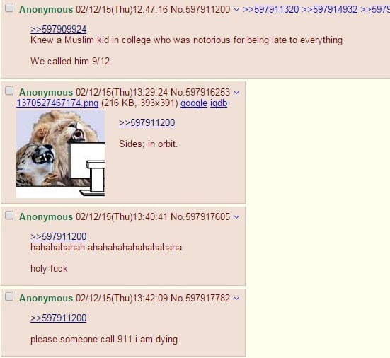 Anonymous 02/12/15(Thu)12:47:16 №.597911200 >>597911320 >>597914932 >>597< >>597909924 Knew а Muslim kid in college who was notorious for being late to everything We called him 9/12 Anonymous 02/12/15