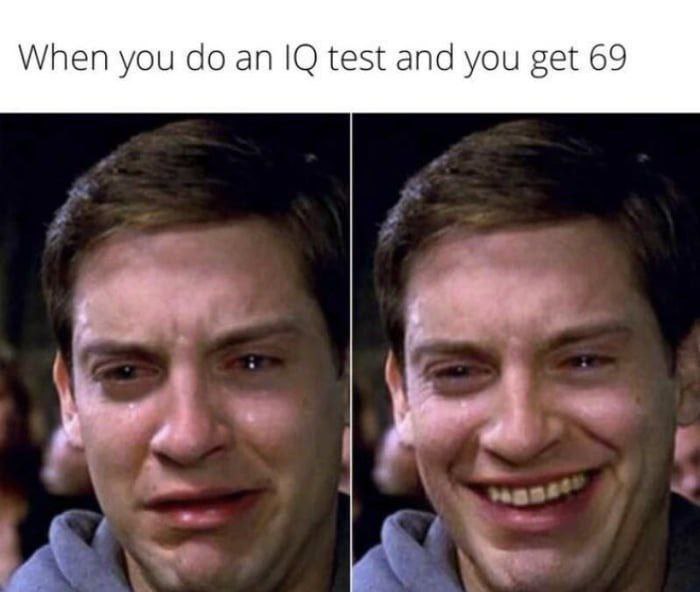 When you an test and you get 69
