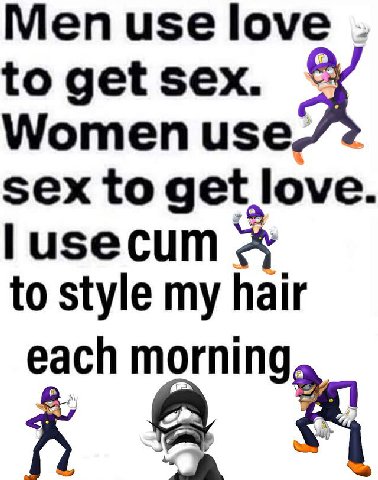 Меп to get sex. Women use/ 2 sex to get love. lusecum to style my hair each morning
