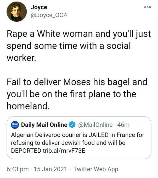 Joyce ооо @Joyce_004 Rape a White woman and youll just spend some time with a social worker. Fail to deliver Moses his bagel and you'll be on the first plane to the homeland. Daily Mail Online @MailOn