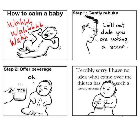 How to а Бабу 1: Gently rebuke Wal Chill out wal dude you ave mokin "3 scene. Step 2: Offer beverage Terribly sorry I have no idea what came over me this tea has such a lovely aroma о