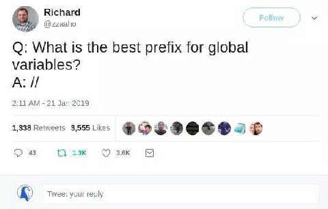 Richard @zzaaho What is the best prefix for global variables? А: 2:11 21 Jan 2019 1,338 Retweets 3,555 Likes О Tweet your reply