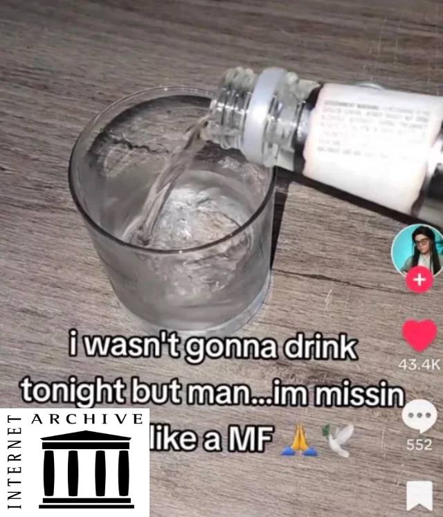 wasn Gonna a drink tonight but. man.. missi ARCHIVE 552 likeaMF