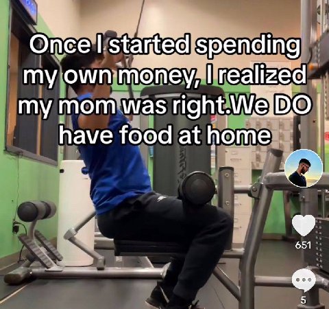 Once spending my own money, realized my mom was right.We have food at home 651