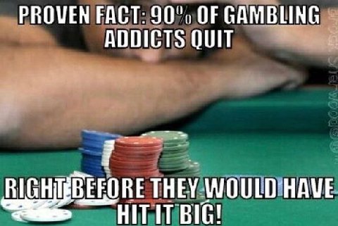 PROVEN FACT: 90", OF GAMBLING ADDICTS QUIT