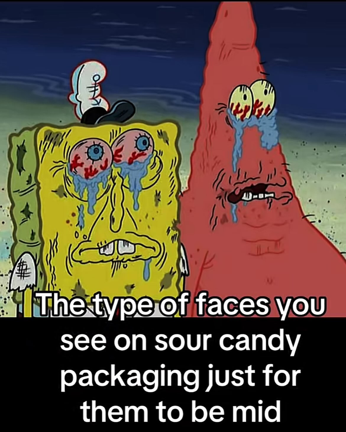 faces you see on sour candy packaging just for them to be mid