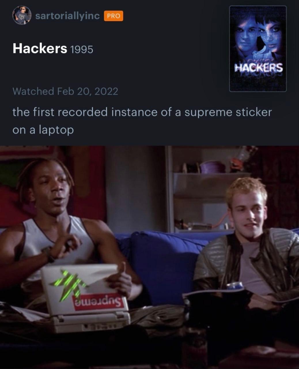 Hackers 1995 Watched Feb 20, 2022 the first recorded instance of a supreme sticker on a laptop