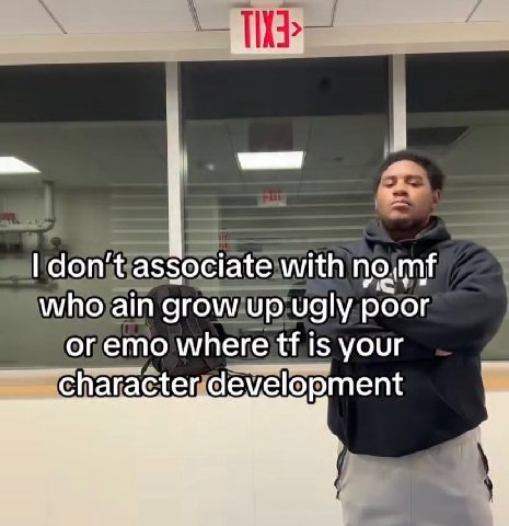 don't associate with who ain grow up ugly poor or emo where is your character development