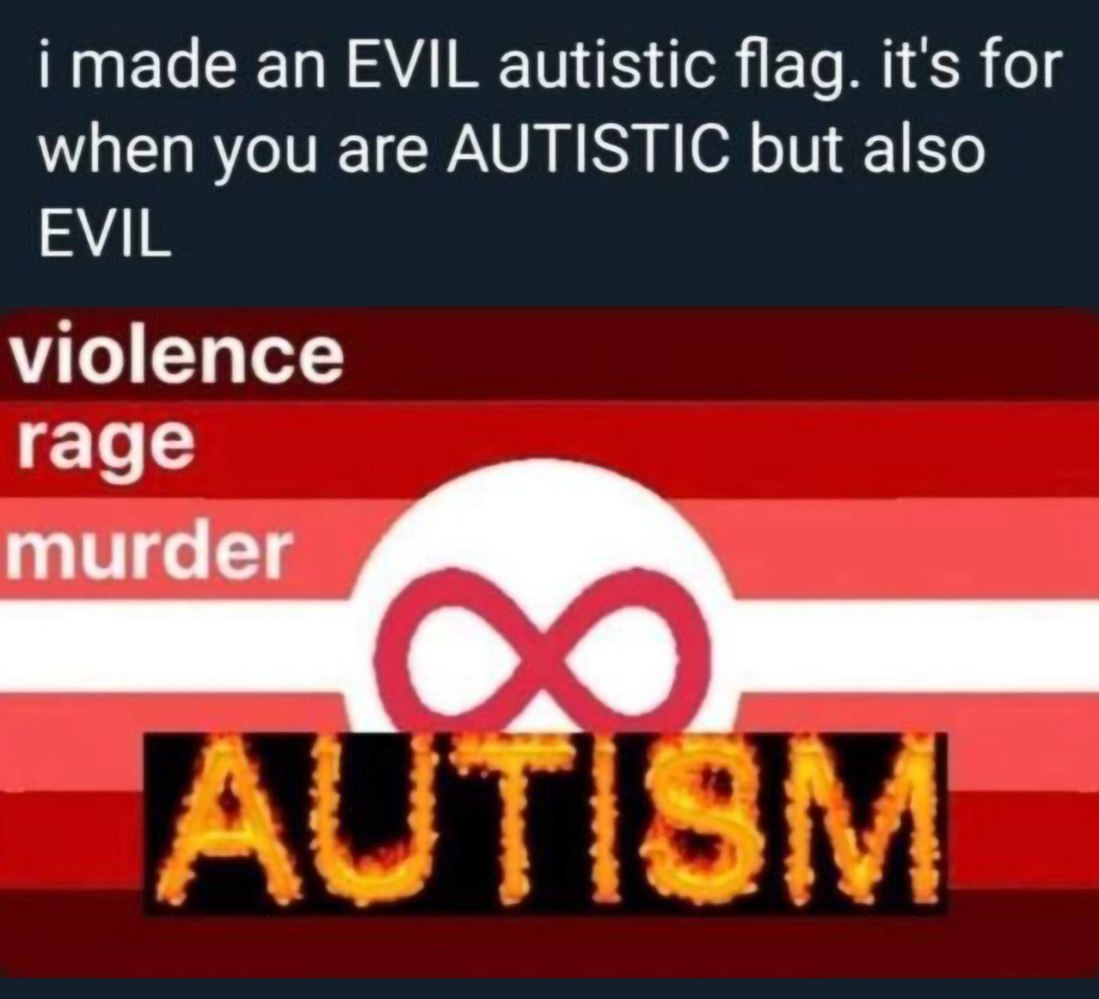 i made an EVIL autistic flag. it's for when you are AUTISTIC but also EVIL violence rage А