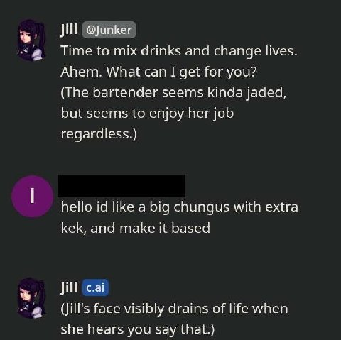 ЛИ @]ипкег Time to mix drinks and change lives Ahem. What can I get for you? (The bartender seems kinda jaded, but seems to enjoy her job regardless.) hello like a big chungus with extra kek, and make
