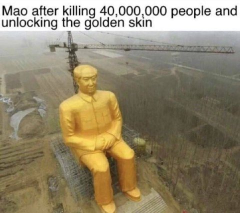 Mao after killing 40,000,000 people and unlocking the golden skin у