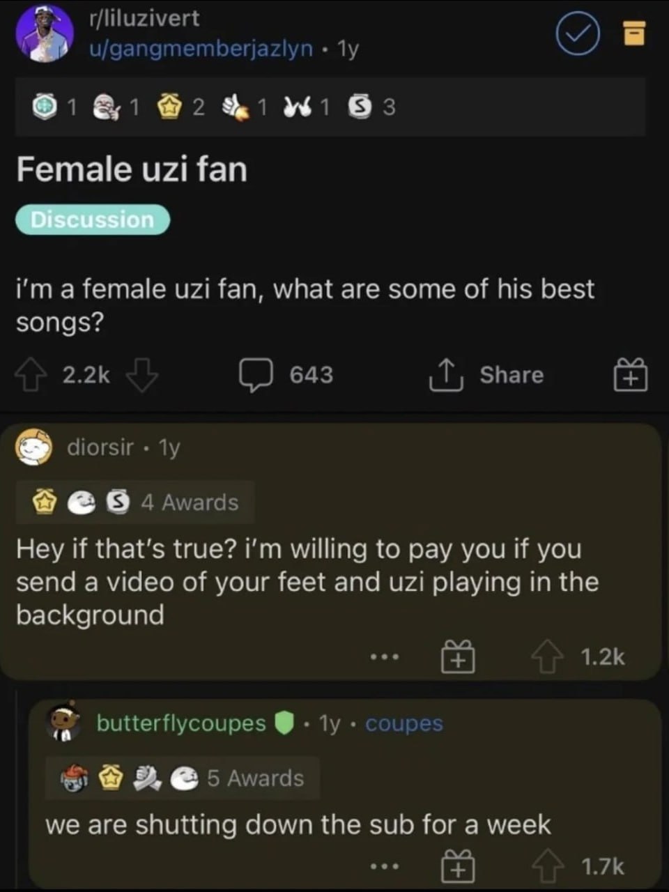 о 0 Female uzi fan i'ma female uzi fan, what are some of his best songs? Hey if that’s true? willing to pay you if you send a video of your feet and uzi playing in the background we are shutting down 
