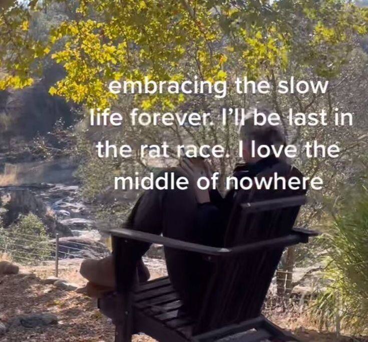 embracing the slow life forever. last in the rat race. love the middle of nowhere