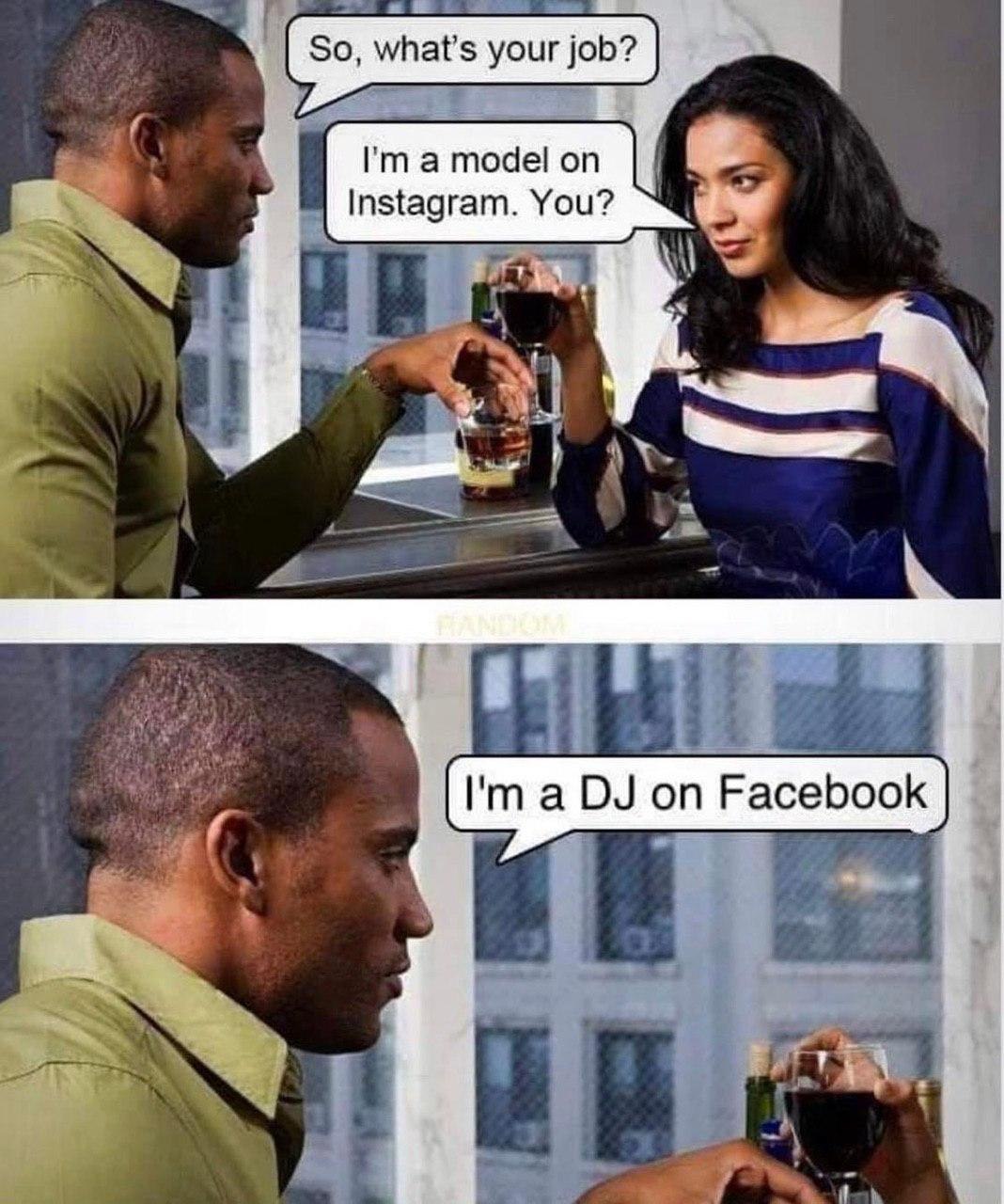 So, what’s your job? a model on Instagram. You? а a on Facebook 4