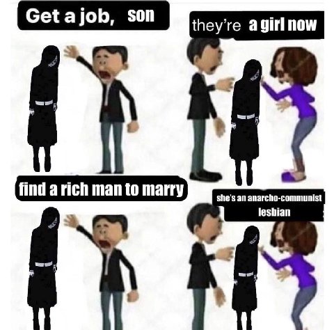 they’re agirl now man to marry) arich man to marry she’s an anarcho-communist leshian