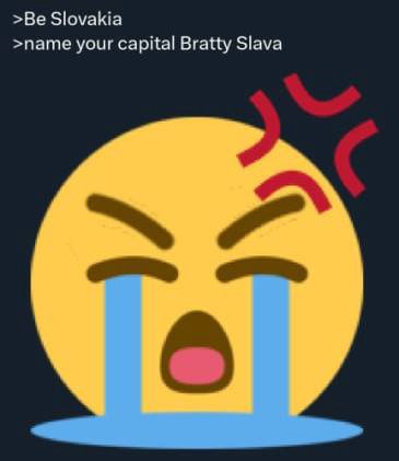 >Be Slovakia >name your capital Bratty Slava