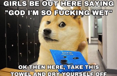 GIRLS BE ЕВЕ SAYING "GOD SO,FUCKING THEN НЕВЕ, TAKE THIS DRY YOURSELF