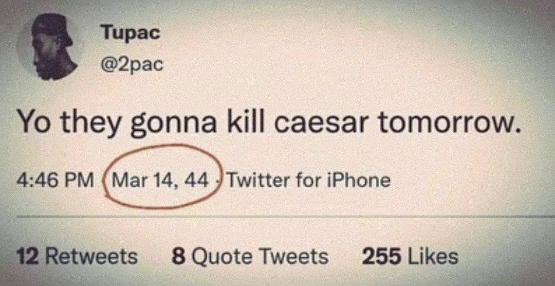 @2рас they gonna kill caesar tomorrow. 4:46 (Mar 14, 44 Twitter for iPhone 4 8 Quote Tweets 255 Likes