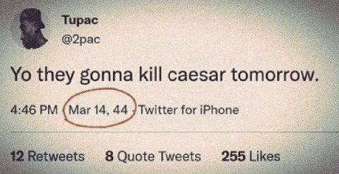@2рас they gonna kill caesar tomorrow. 4:46 (Mar 14, 44 Twitter for iPhone 4 8 Quote Tweets 255 Likes