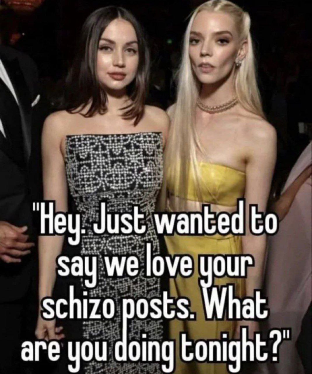 Just wantéd to say we love your schizo pests hat are you doing tonight”