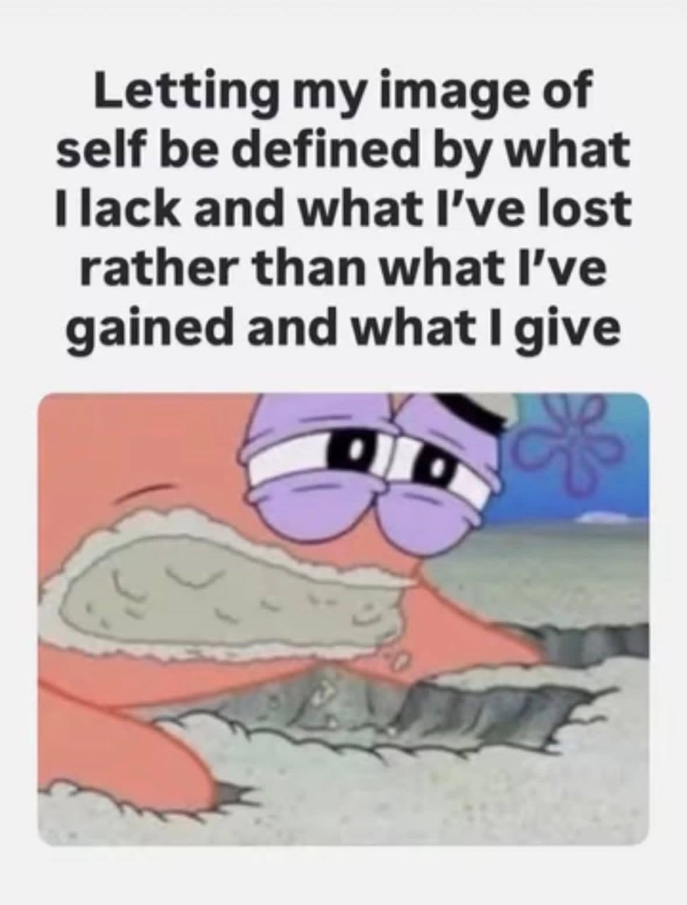 Letting my image of self be defined what lack and what I’ve lost rather than what I’ve gained and what give