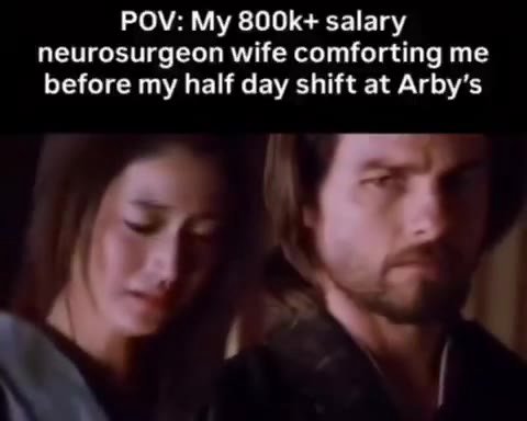 neurosurgeon wife comforting me before ту half day shift at Arby's