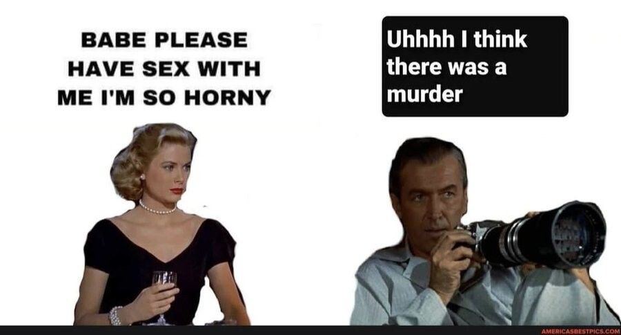 BABE PLEASE Uhhhh think HAVE SEX WITH there was a ME SO HORNY murder