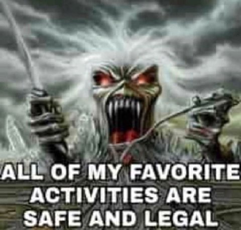 ALL OF MY FAVORITE ACTIVITIES ARE SAFE AND LEGAL