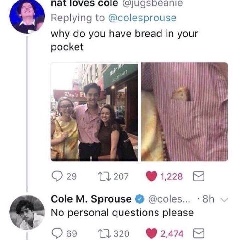 пасюуе$ сое Replying to @colesprouse why you have bread in your pocket 29 1207 Я Cole Sprouse @coles... No personal questions please a 69 320 2.474 [7