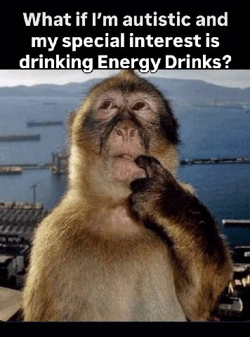 What if autistic and my special interest Is drinking Energy Drinks?
