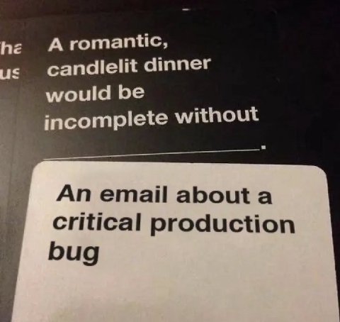 he А готапис, candlelit dinner would be without 4 An email about a critical production bug