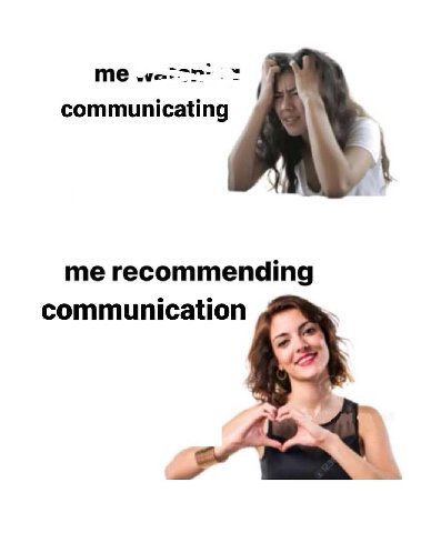 me communicating me recommending communication