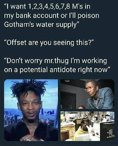 ммапт 1,2,3,4,5,6,7,8 in my bank account or poison water supply” “Offset are you seeing this?” “Don't worry mr.thug working а potential antidote right now”