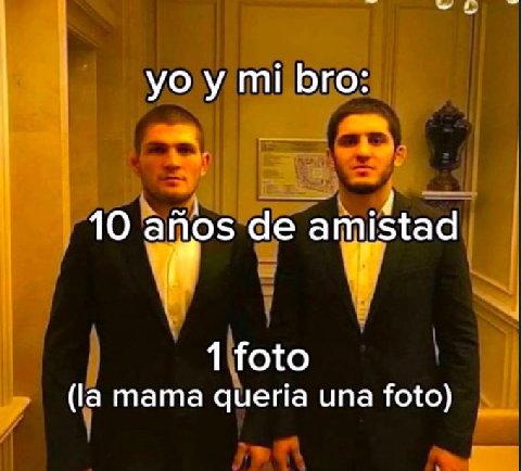 bro: 10 айоз amistad i 1 foto mama queria una foto)