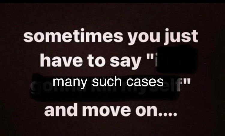 sometimes you just have to say many such cases and move on....