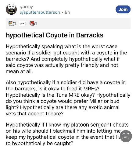 u/sputtersputterson ---1 hypothetical Coyote Barracks Hypothetically speaking what is the worst case scenario if a soldier got caught with a coyote in the barracks? And completely hypothetically what 