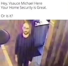 Hey, Vsauce Here Your Home Security is Great Or is it?