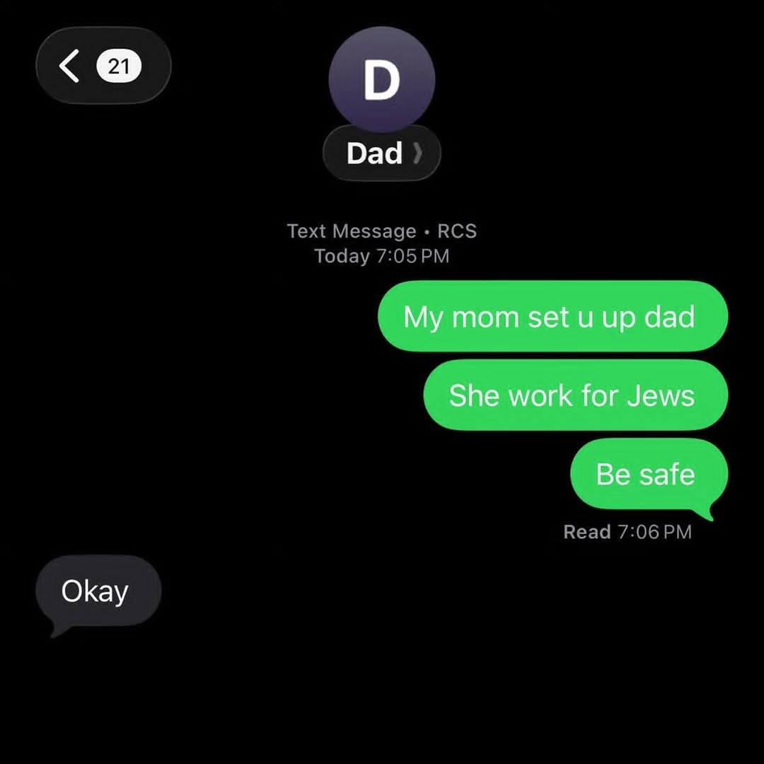 О Dad My mom set up dad She work for Jews Be safe Okay
