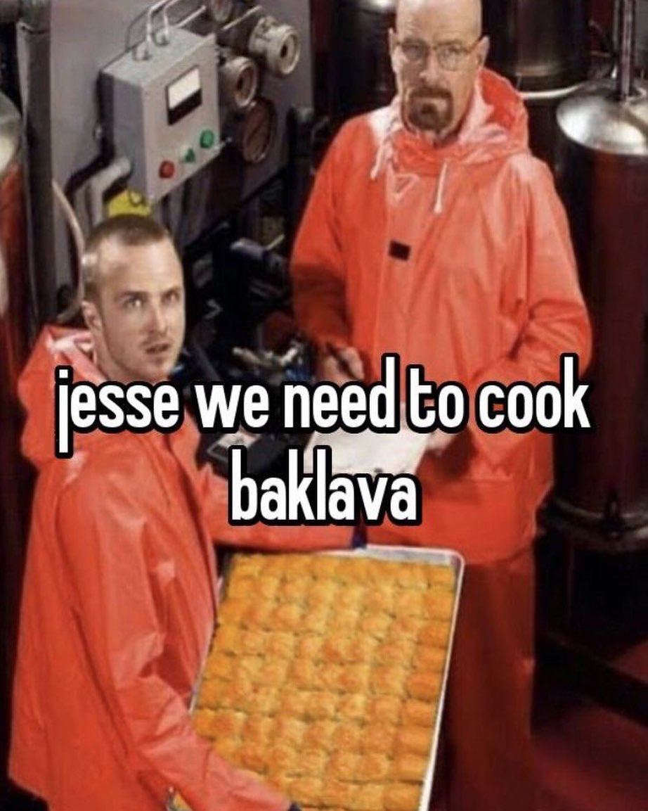 jesse we need to cook baklava