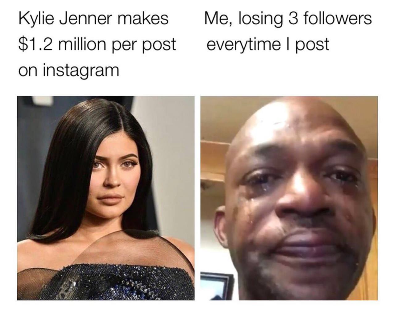 Kylie Jenner makes Me, losing 3 followers $1.2 million per post everytime post on instagram 1