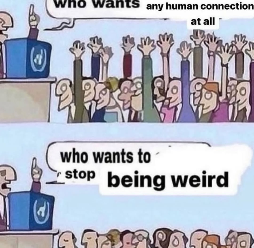 ПО any соппесНо who wants being weird