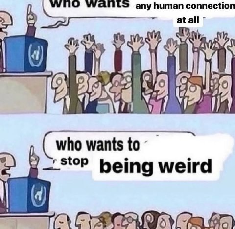 ПО any соппесНо who wants being weird