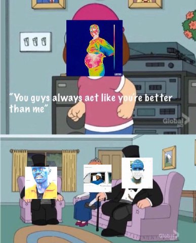 “You guys always act like better than me”