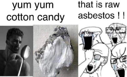 yum yum that is raw asbestos cotton candy У