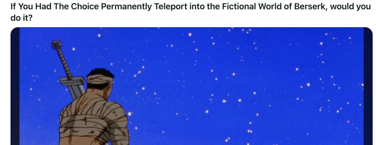 If You Had The Choice Permanently Teleport into the Fictional World of Berserk, would you it?